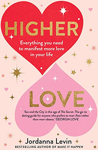 Higher Love: Everything You Need to Manifest More Love in... - Jordanna Levin