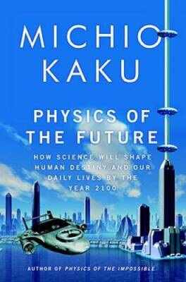 Physics of the Future: How Science Will Shape Human Destiny and Our  - VERY GOOD