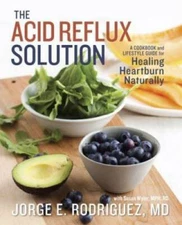The Acid Reflux Solution: A Cookbook and Lifestyle Guide for Healing Hear - GOOD