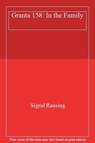 Granta 158: In the Family,Sigrid Rausing