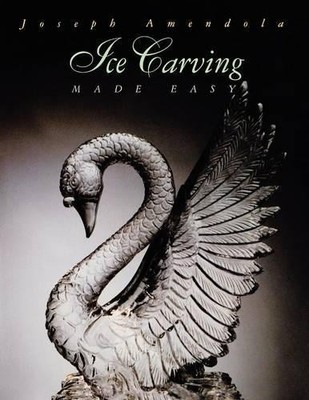 Ice Carving Made Easy by Joseph Amendola - 9780471285700