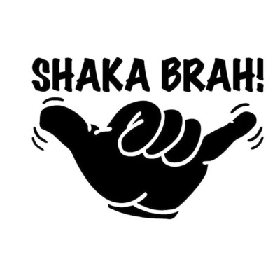 SHAKA BRAH! HAWAIIAN HAND Vinyl Decal Sticker -Car Truck Window SUV case laptop 