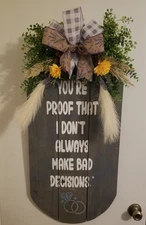 Rustic Wedding Sign – “You’re Proof That I Don’t Always Make Bad Decisions” 
