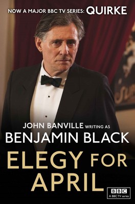 Elegy for April: Quirke Mysteries Book 3 - paperback Benjamin Black