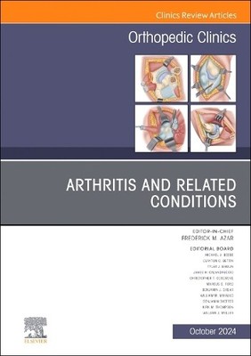 Arthritis and Related Conditions, An Issue of Orthopedic Clinics - 9780443131356