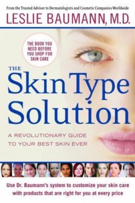 The Skin Type Solution: A Revolutionary Guide to Your Best Skin Ever, Baumann, L