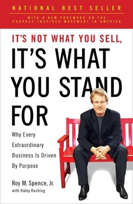 It's Not What You Sell, It's What You Stand For: Why Every Extraordinary Busine,