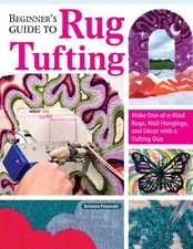 Beginner's Guide to Rug Tufting: Make One-of-a-Kind Rugs, Wall Hangings, and D  ,