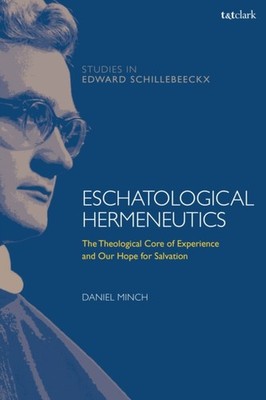 Minch - Eschatological Hermeneutics  The Theological Core of Experienc - X555z