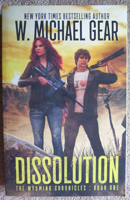 Dissolution _ The Wyoming Chronicles _ Book One __ Gear, W Michael