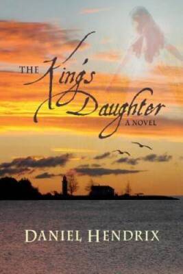 The Kings Daughter - Paperback By Hendrix, Daniel - VERY GOOD