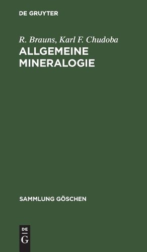 R Brauns Karl F Chudoba Allgemeine Mineralogie (Hardback) Sammlung Göschen