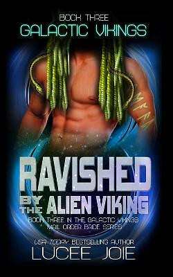 Ravished by the Alien Viking: Book Three in the Galactic Vikings Mail Order B...
