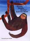 Slowly, Slowly, Slowly, Said the Sloth by Eric Carle (Paperback, 2005)