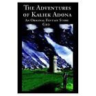 The Adventures of Kaliek Adona: An Original Fantasy Story by Geo (Paperback / softback, 2002)