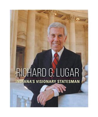 Richard G. Lugar: Indiana's Visionary Statesman, Dan Diller, Sara Stefani