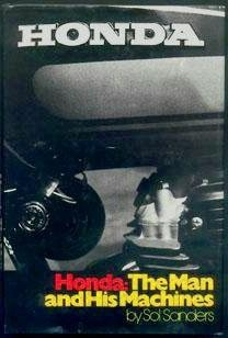 #ad HONDA: THE MAN AND HIS MACHINES By Sol W. Sanders Hardcover $88.75