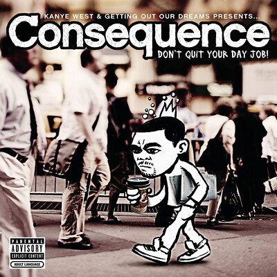 Don't Quit Your Day Job [PA] by Consequence CD, Mar-2007, Getting Out Our Dr...
