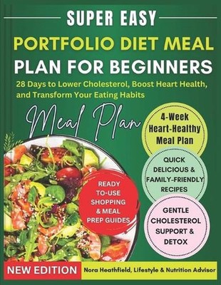 Portfolio Diet Meal Plan for Beginners: 28 Days to Lower Cholesterol, Boost Hear
