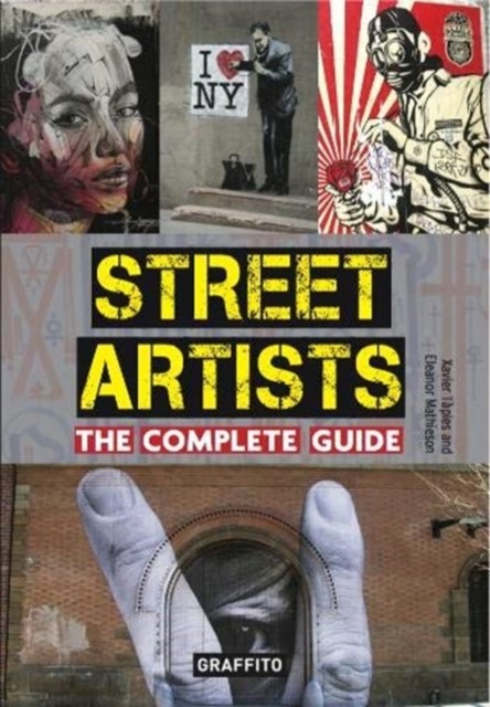 Street Artists The Complete Guide by Xavier Tapies (Paperback Book)