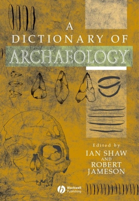 A Dictionary of Archaeology by I Shaw PAPERBACK 9780631235835
