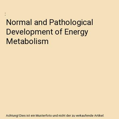 Normal and Pathological Development of Energy Metabolism