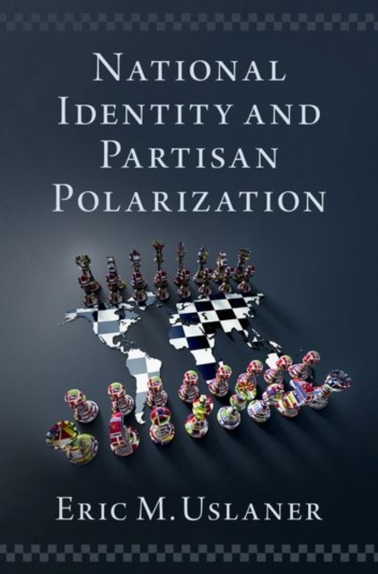 National Identity and Partisan Polarization by Eric M. Uslaner HARDBACK