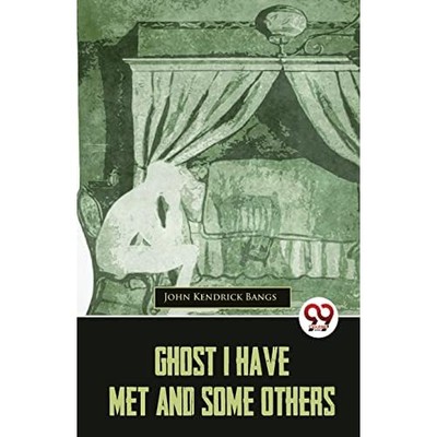 Ghost I Have Met And Some Others [Paperback] John Kendr -  NEW John Kendrick B 2