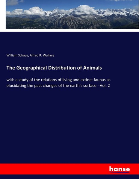 William Schaus (U. A.) | The Geographical Distribution Of Animals | Taschenbuch-image