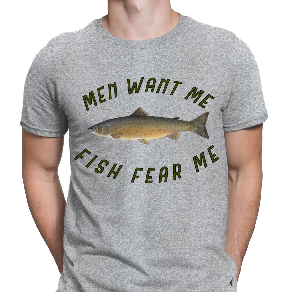Men Want Me Fish Fear Me Fishing Funny Meme Quote Mens T