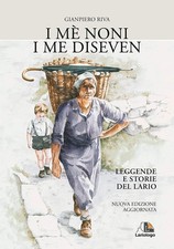 Libri Gianpiero Riva - I Me Noni I Me Diseven. Leggende E Storie Dell'alto Lario