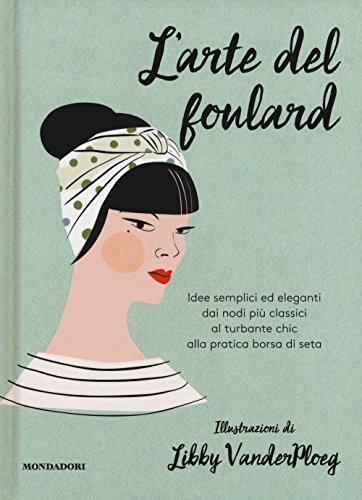 9788891812896 L'arte del foulard. Ediz. a colori - Hardie Grant,L. VanderPloeg