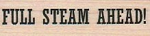Full Steam Ahead 3/4 x 2 1/4" Rubber Stamp, Mixed Media, Word/Phrase Stamp