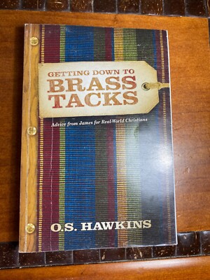 Getting Down to Brass Tacks by O. S. Hawkins