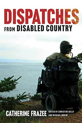 Dispatches from Disabled Country by Catherine Frazee 9780774868686 NEW