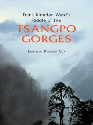 Frank Kingdon Ward's Riddle of the Tsangpo Gorges: Re... by Kenneth Cox Hardback