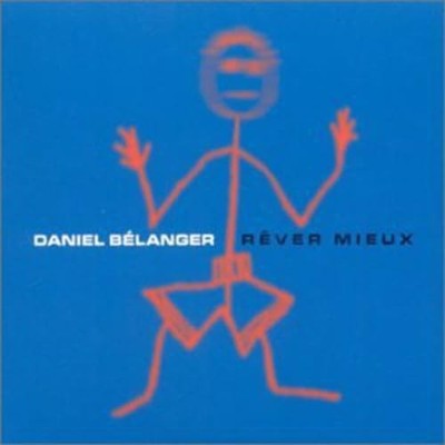 Belanger, Daniel - Rever Mieux - Music CD