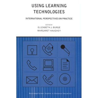 Using Learning Technologies (Routledge Studies in Distance Education) by Burge,