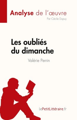 Les oubliés du dimanche de Valérie Perrin (Analyse de l'¿uvre) | Cécile Dupuy