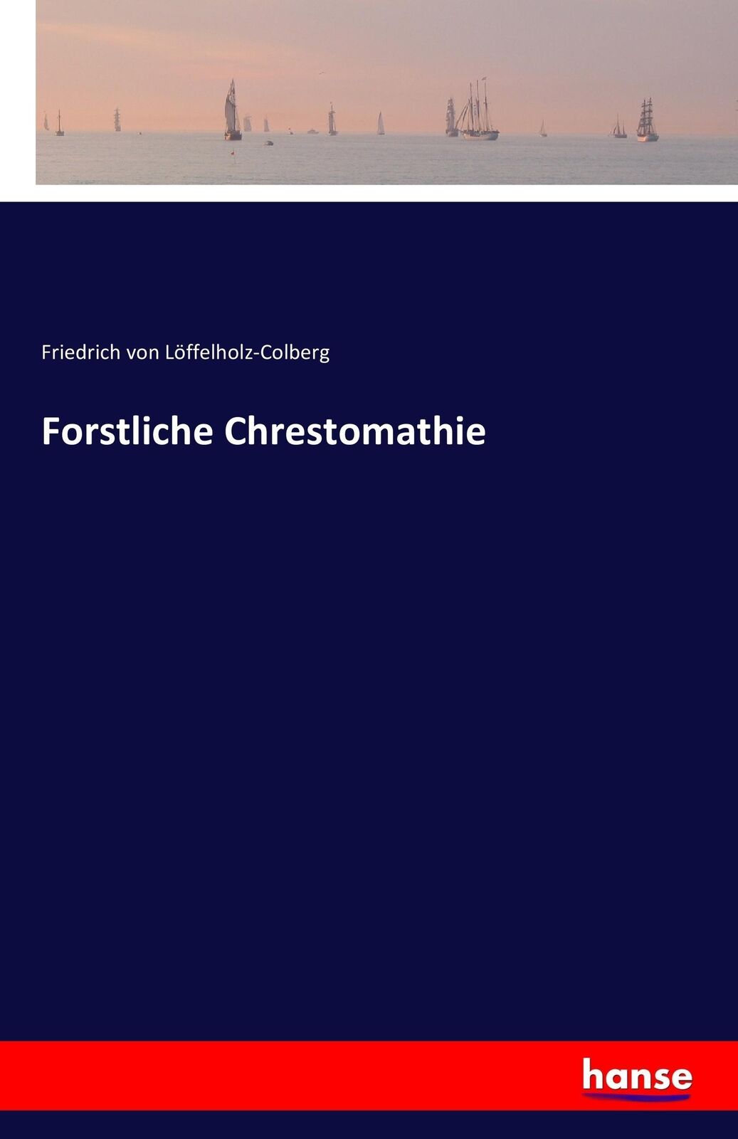 Forstliche Chrestomathie | Buch | 9783741127373 - Löffelholz-Colberg, Friedrich von