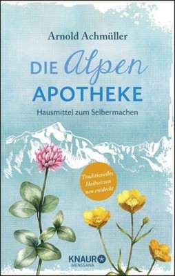 Arnold Achmüller Die Alpen-Apotheke