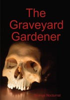 The Graveyard Gardener Strange Nocturnal Taschenbuch Kartoniert / Broschiert