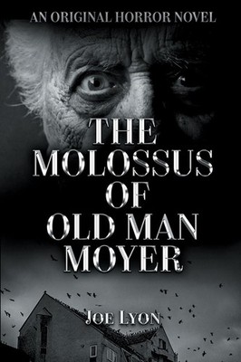 The Molossus of Old Man Moyer: An Original Horror Novel