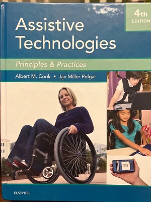 Assistive Technologies Principles & Practices Albert M. Cool & Jan Miller Polgar