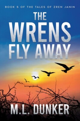 Dunker - Wrens Fly Away  Book 5 of The Tales of Zren Janin - New paper - X555z