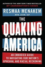The Quaking of America: An Embodied - Hardcover, by Menakem MSW LICSW - Good b