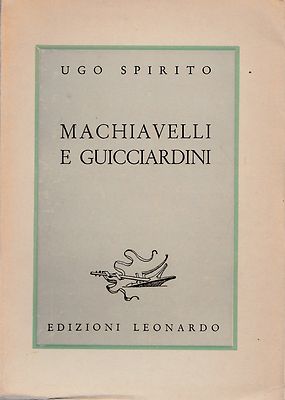 UGO SPIRITO MACHIEVELLI E GUICCIARDINI ED. LEONARDO 1945 2. AUFL.-L4389