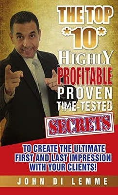 Top *10* Highly Profitable, Proven, Time-Tested Secrets -  NEW John Di Lemme 201