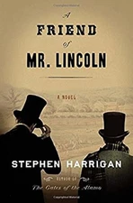 A Friend of Mr. Lincoln Hardcover Stephen Harrigan