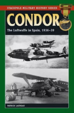 Patrick Laureau / Condor The Luftwaffe in Spain 1936-39 2010